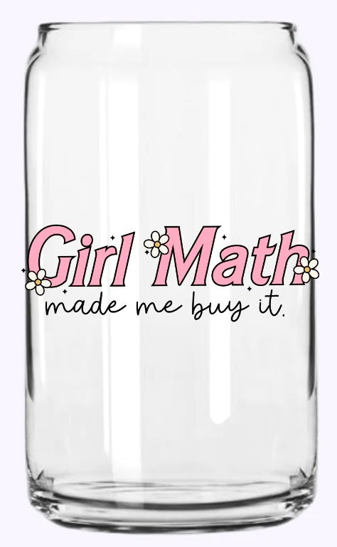 Girl Math Made Me Buy It Glass Cup