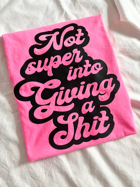 Comfort Colors Neon Pink Tee - Not Super Into Giving A Shit