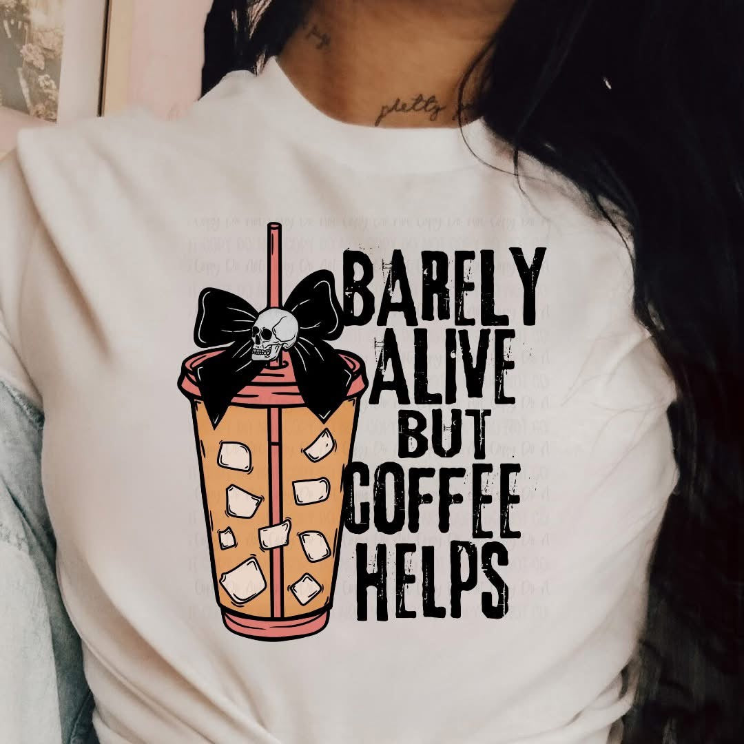 Barely Alive but Coffee Helps - White Graphic Tee